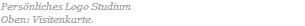 Persönliches Logo Studium Oben: Visitenkarte.