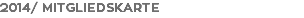 2014/ MITGLIEDSKARTE